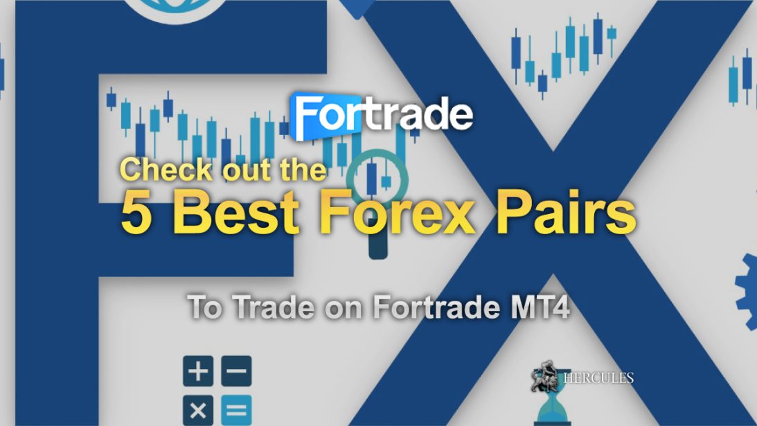 The 5 Best Forex Currency Pairs to trade on Fortrade MT4