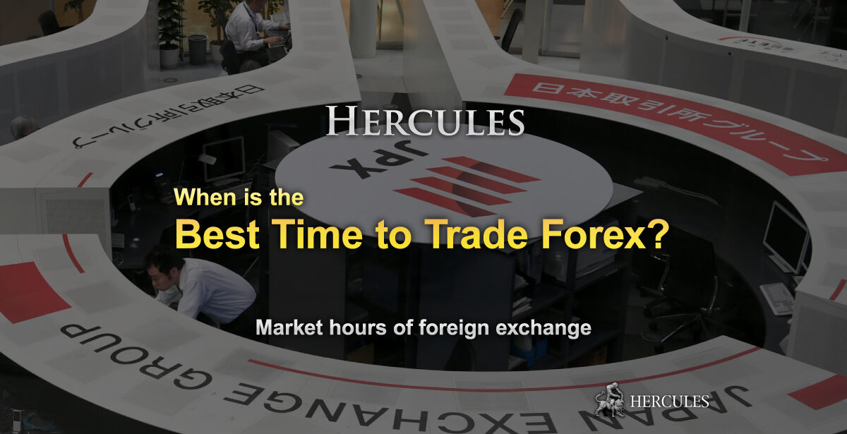 When Is The Best Time To Trade In Forex Market Hercules Finance - 